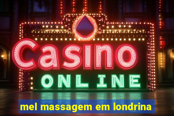 mel massagem em londrina