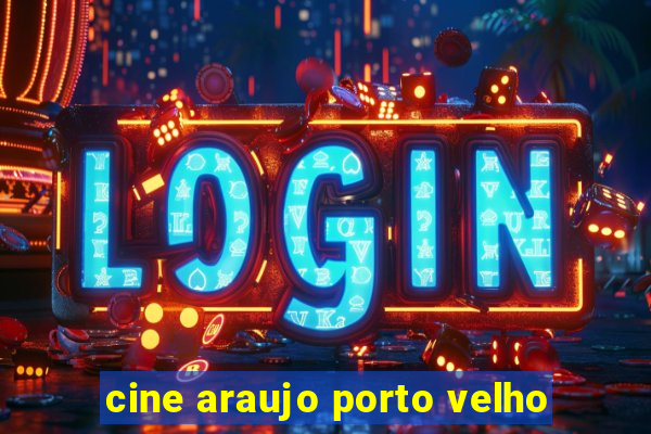 cine araujo porto velho