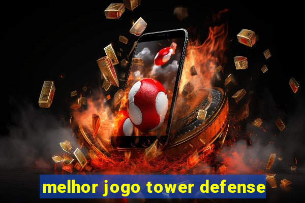 melhor jogo tower defense
