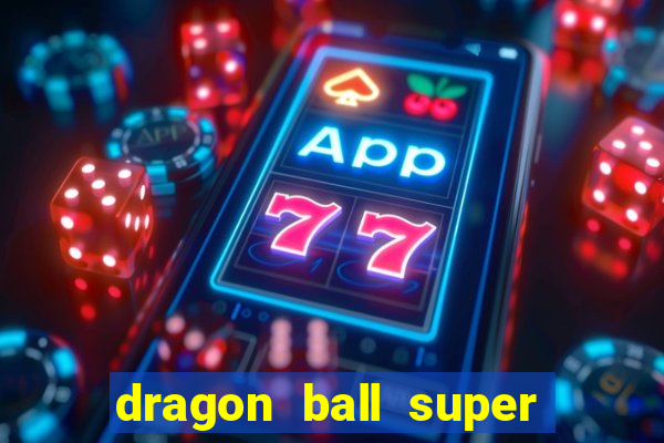dragon ball super todos episodios dublado