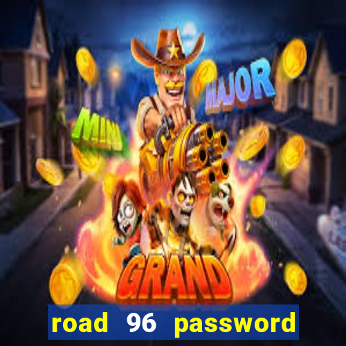road 96 password happy taxi