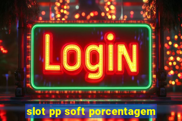 slot pp soft porcentagem