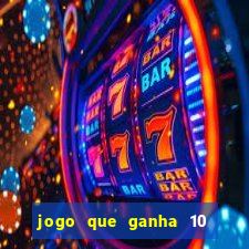 jogo que ganha 10 reais ao se cadastrar