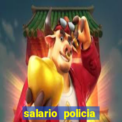 salario policia civil da bahia