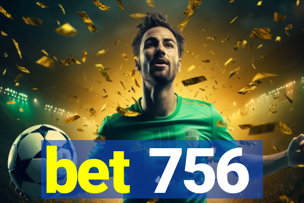 bet 756