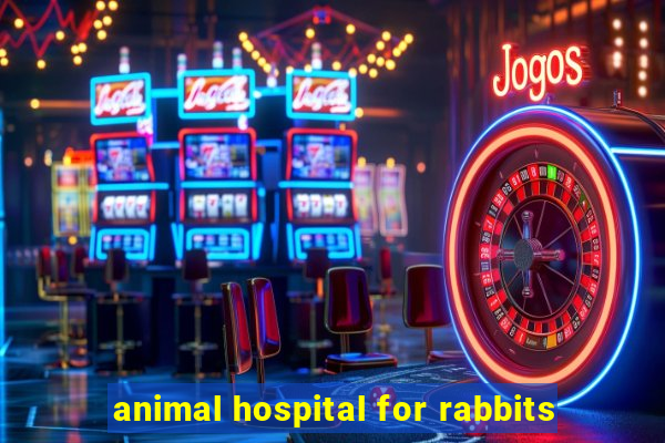 animal hospital for rabbits