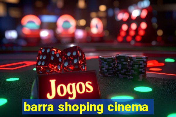 barra shoping cinema