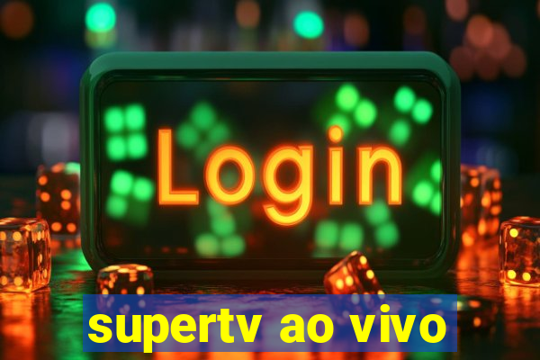 supertv ao vivo