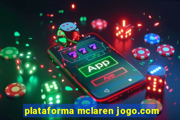 plataforma mclaren jogo.com