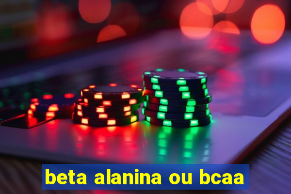 beta alanina ou bcaa