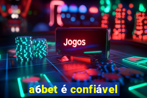 a6bet é confiável