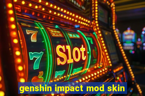 genshin impact mod skin