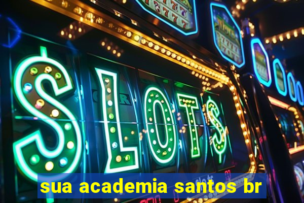 sua academia santos br