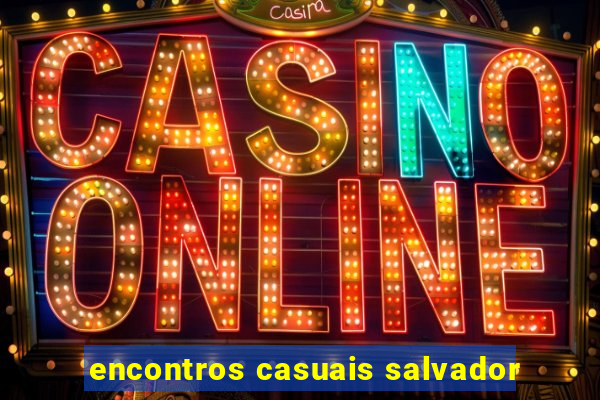 encontros casuais salvador