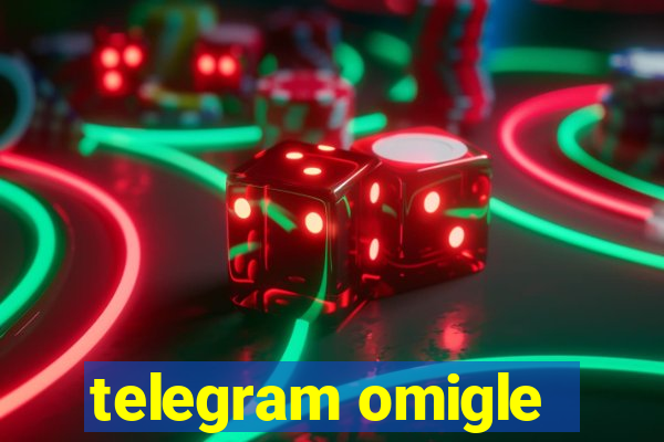 telegram omigle