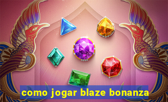 como jogar blaze bonanza