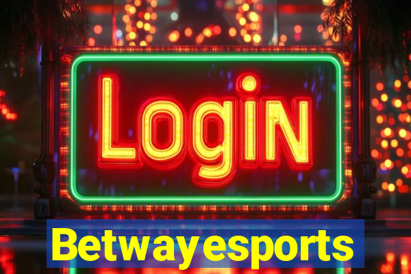 Betwayesports