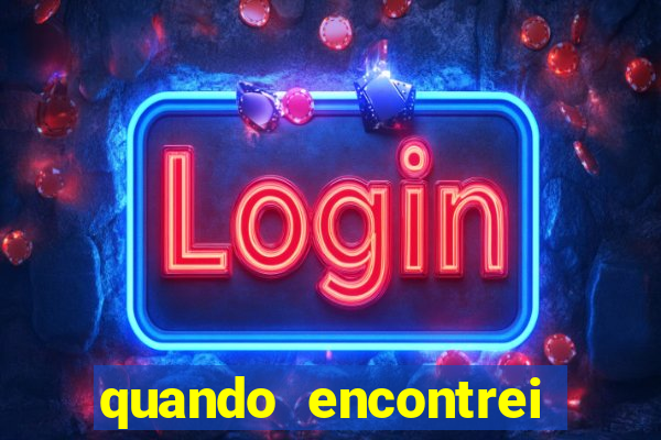 quando encontrei você filme completo dublado online