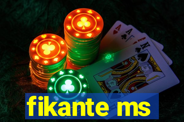 fikante ms