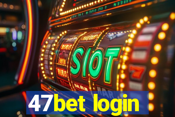 47bet login