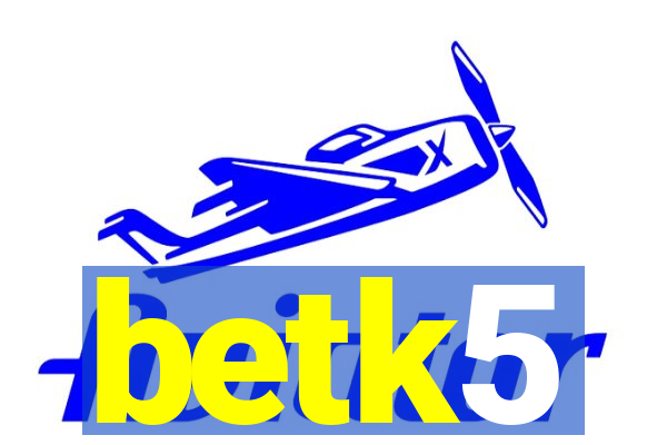 betk5
