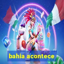 bahia acontece