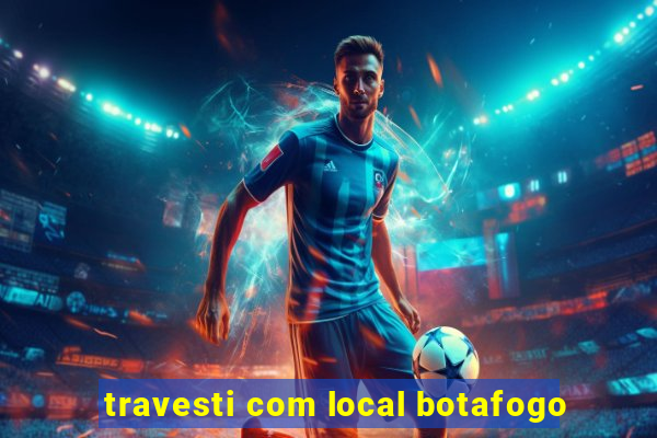 travesti com local botafogo
