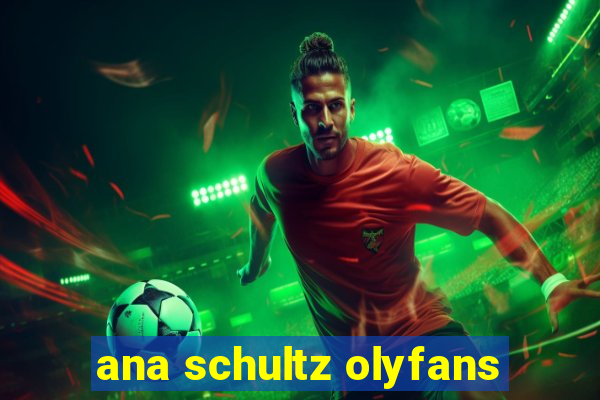 ana schultz olyfans