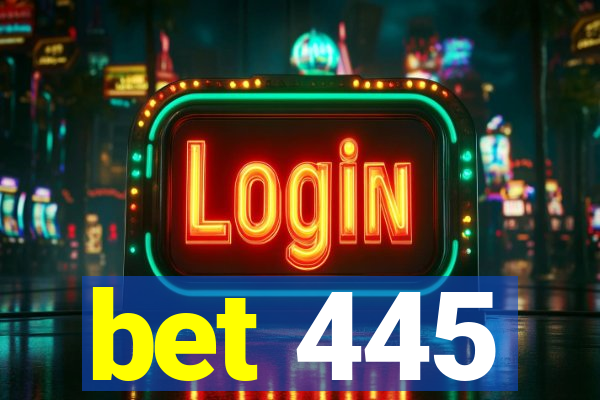 bet 445