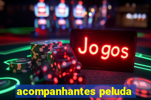 acompanhantes peluda