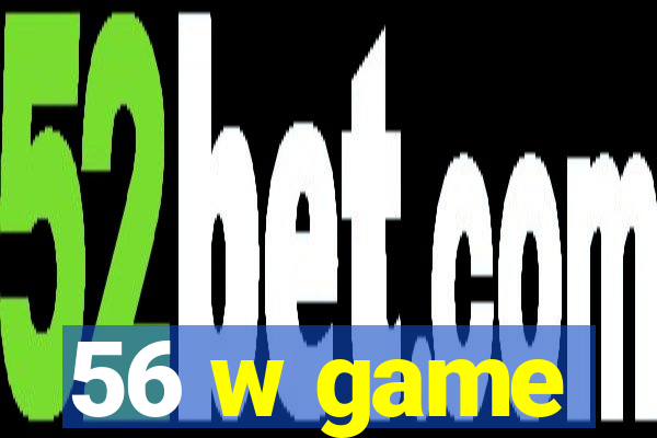 56 w game