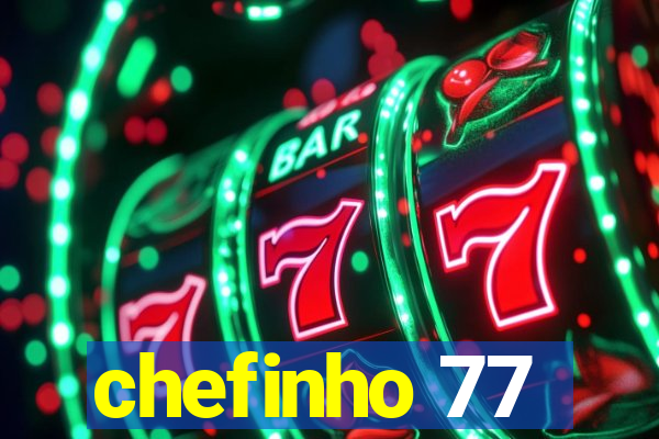 chefinho 77
