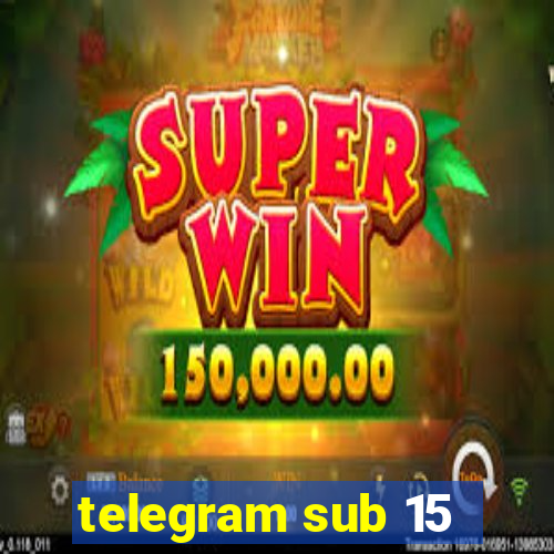 telegram sub 15