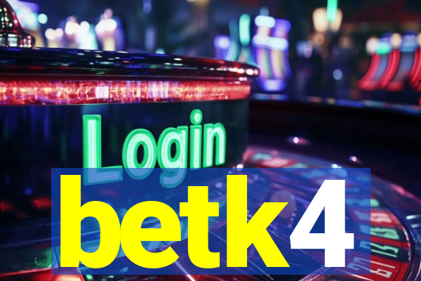 betk4