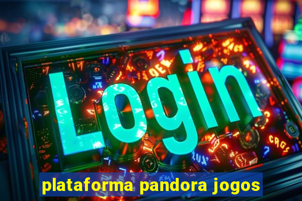 plataforma pandora jogos