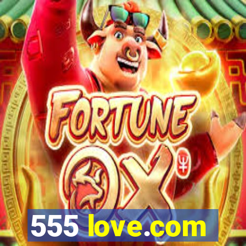 555 love.com