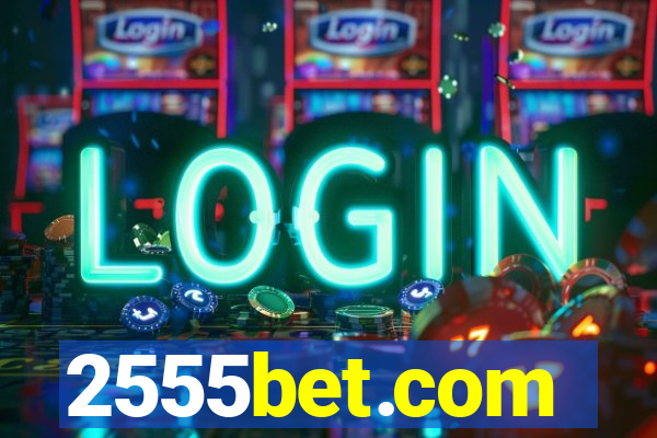 2555bet.com