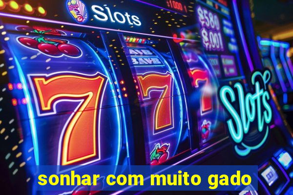 sonhar com muito gado