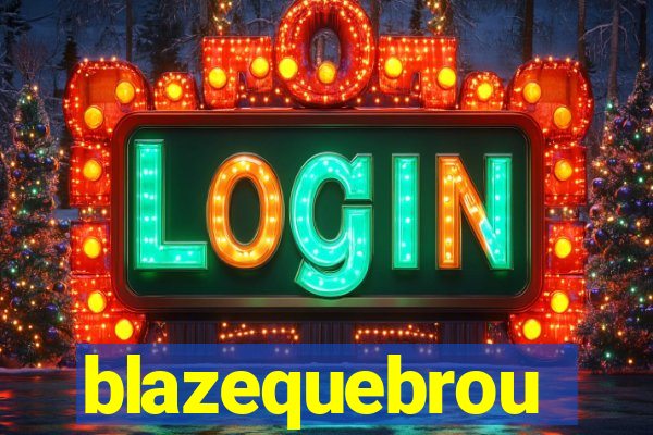 blazequebrou