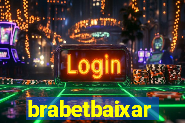 brabetbaixar
