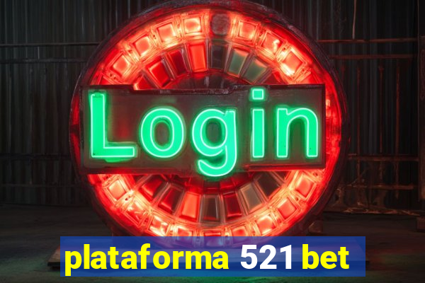 plataforma 521 bet