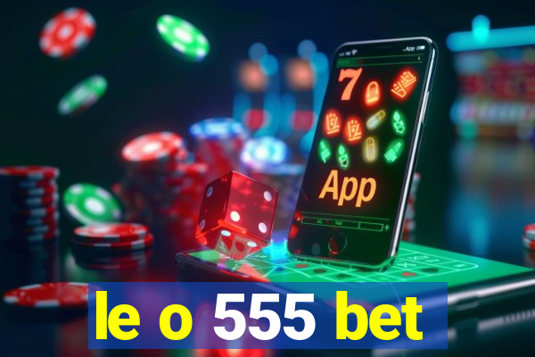 le o 555 bet