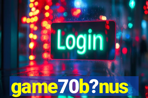 game70b?nus