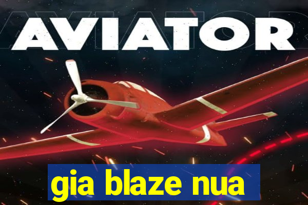 gia blaze nua