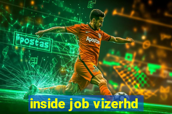 inside job vizerhd