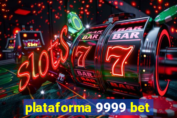 plataforma 9999 bet