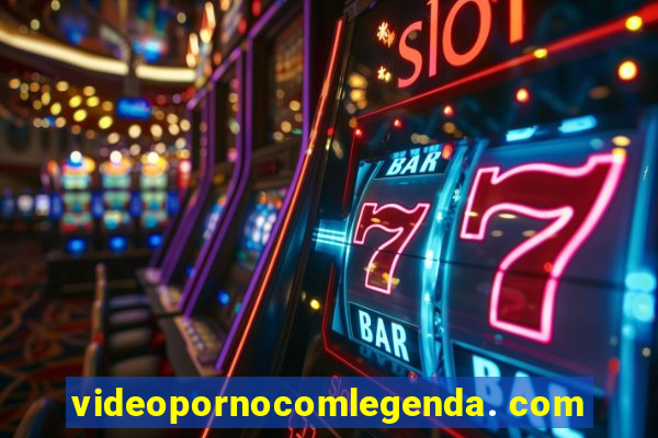 videopornocomlegenda. com