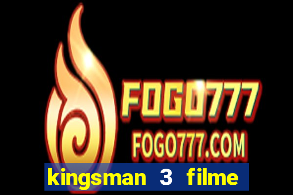 kingsman 3 filme completo dublado superflix