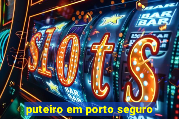 puteiro em porto seguro