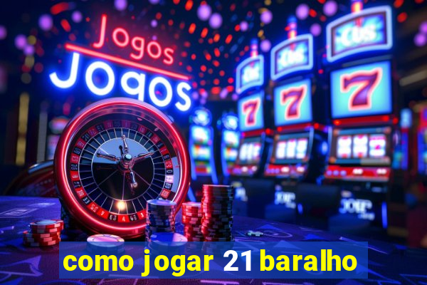 como jogar 21 baralho